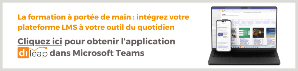 Bannière cliquable DiLeaP dans Teams : la formation à portée de main : intégrez votre plateforme LMS à votre outil du quotidien, cliquez ici pour obtenir DiLeaP dans Microsoft Teams