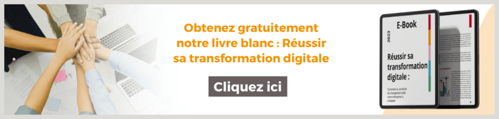 Bannière cliquable Obtenez gratuitement notre livre blanc : Réussir sa transformation digitale. Cliquez ici !