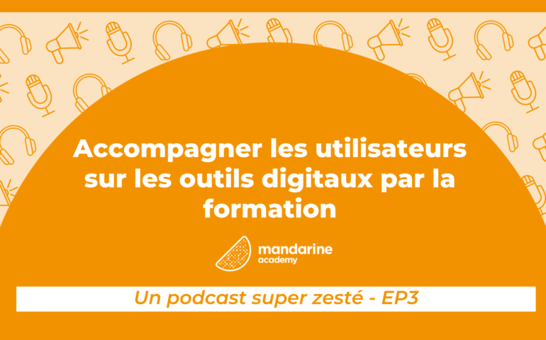 Accompagner les utilisateurs sur les outils digitaux par la formation - Podcast