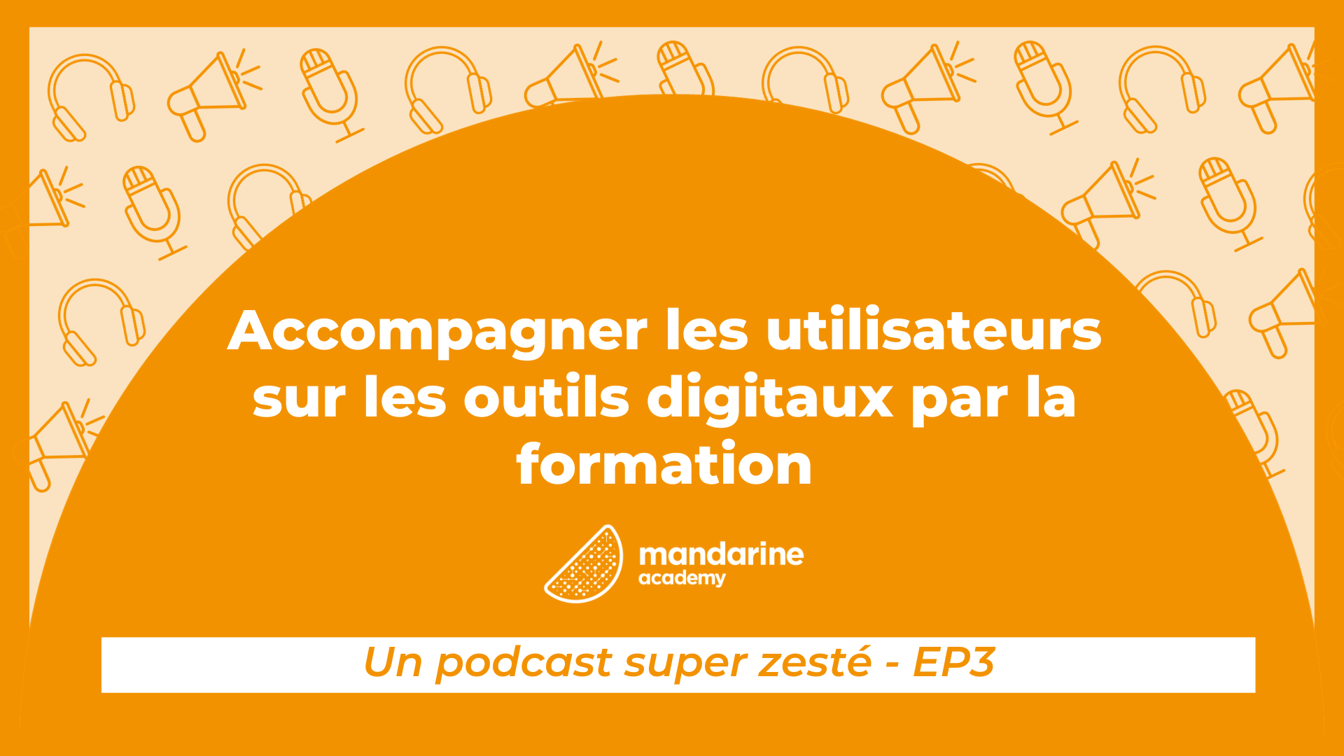 Accompagner les utilisateurs sur les outils digitaux par la formation - Podcast