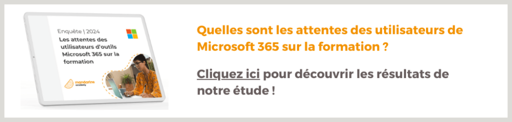 Bannière cliquable : quelles sont les attentes des utilisateurs de Microsoft 365 sur la formation ? Cliquez ici pour découvrir les résultats de notre étude !