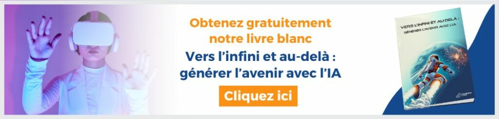 Bannière cliquable : Obtenez gratuitement notre livre blanc Vers l’infini et au-delà : générer l’avenir avec l’IA Cliquez ici